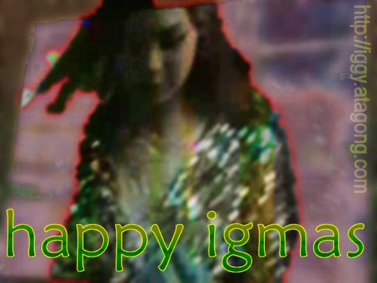 Happy Igmas!
